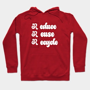 reduce, reuse, recycle Hoodie